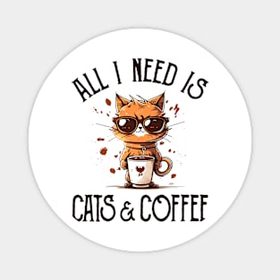 All I Need is Cats and Coffee Cat Lovers Coffee Lovers Gift Idea Magnet